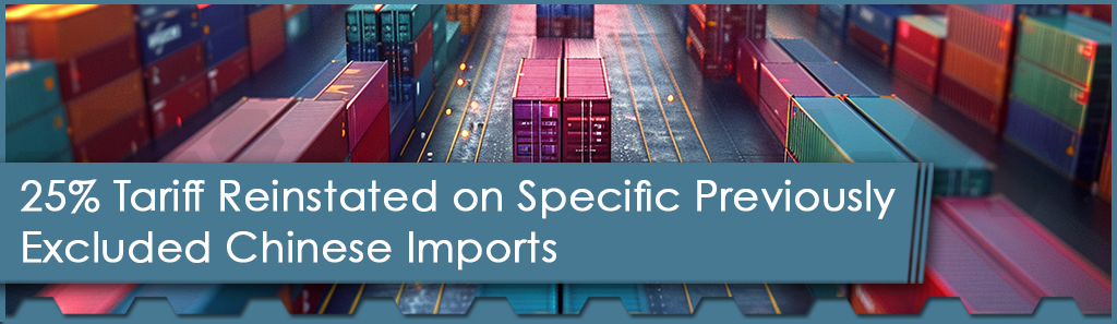 25% Tariff Reinstated on Specific Previously Excluded Chinese Imports 1 Tariff Reinstated Horizontal - The Chemical Company